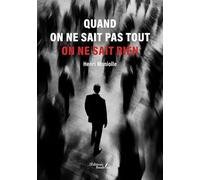 Quand on ne sait pas tout on ne sait rien