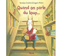 Quand on parle du loup - Grégoire Mabire - Mijade Eds - cartonné - Album jeunesse dès 3 ans