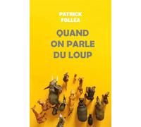 Quand on parle du loup - Patrick Folléa - Librinova - broché - Roman