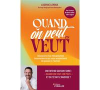 Quand on peut, on veut Découvrez les mécanismes inconscients qui vous empêchent de passer à l'action - Ludovic Leroux - Eyrolles - broché - Guide