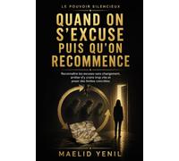 Quand on s’excuse puis qu’on recommence: Reconnaître les excuses sans changement, arrêter d’y croire trop vite et poser des limites concrètes