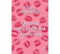 Quand on s'y attend le moins Chiara Moscardelli (Auteur), Renaud Temperini (Traduction)
