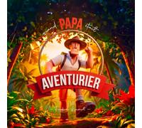 Quand Papa Était Aventurier