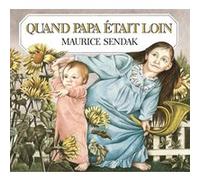 Quand papa était loin Maurice Sendak (Auteur), Bernard Noël (Traduction)