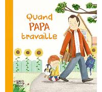 Quand Papa travaille