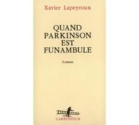 Quand Parkinson est funambule Xavier Lapeyroux (Auteur)