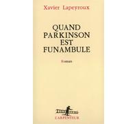 Quand Parkinson est funambule - Xavier Lapeyroux - L'arpenteur - broché - Roman
