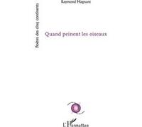 Quand peinent les oiseaux - Raymond Magnant - L'harmattan - broché - Poésie