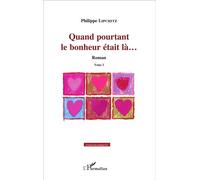 Quand Pourtant Le Bonheur Était Là... - Tome 2