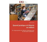 Quand pratique et théorie se mêlent Ou l'appropriation de référents théoriques chez les éducateurs spécialisés - Gyslaine Jouvet - Universitaires Europeennes - broché - Essai