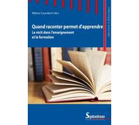 Quand Raconter Permet D'apprendre - Le Récit Dans L'enseignement Et La Formation
