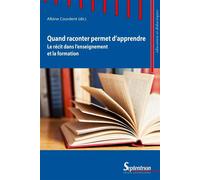 Quand raconter permet d'apprendre Le récit dans l'enseignement et la formation - Albine Courdent - Presses Universitaires Du Septen-Trion - broché - Etude