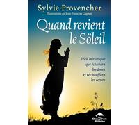 Quand Revient Le Söleil - Récit Initiatique Qui Éclairera Les Âmes Et Réchauffera Les Coeurs