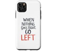 Quand Rien ne va à Droite, à Gauche, Jeu de Mots Amusant et inspirant Coque pour iPhone 11 Pro Max