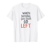 Quand Rien ne va à Droite, à Gauche, Jeu de Mots Amusant et inspirant T-Shirt
