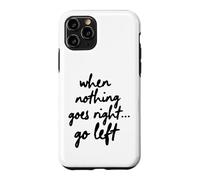 Quand Rien ne va à Droite, va à Gauche Coque pour iPhone 11 Pro