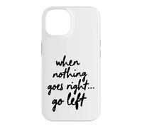 Quand Rien ne va à Droite, va à Gauche Coque pour iPhone 14