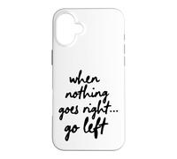 Quand Rien ne va à Droite, va à Gauche Coque pour iPhone 16 Plus