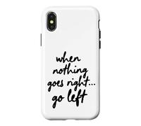 Quand Rien ne va à Droite, va à Gauche Coque pour iPhone X/XS