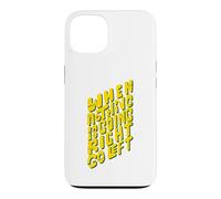Quand Rien ne va Bien, Allez à Gauche, drôle de Dicton Coque pour iPhone 13