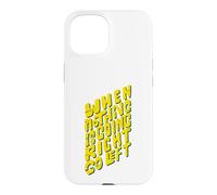 Quand Rien ne va Bien, Allez à Gauche, drôle de Dicton Coque pour iPhone 15