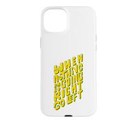 Quand Rien ne va Bien, Allez à Gauche, drôle de Dicton Coque pour iPhone 15 Plus