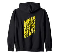 Quand Rien ne va Bien, Allez à Gauche, drôle de Dicton Sweat à Capuche