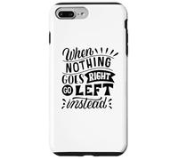 Quand Rien ne va Bien, Allez à Gauche plutôt qu'à la Place d'un état d'esprit Positif Coque pour iPhone 7 Plus/8 Plus