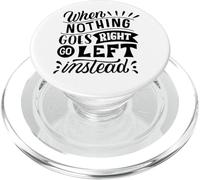 Quand Rien ne va Bien, Allez à Gauche plutôt qu'à la Place d'un état d'esprit Positif PopSockets PopGrip pour MagSafe