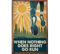 Quand rien ne va bien, courez Art Running Sport Plaque en métal Rétro Vintage Plaque en étain Affiche en métal Décoration murale 12 * 8 pouces