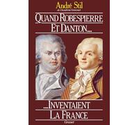 Quand Robespierre et Danton inventaient la France