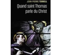 Quand saint thomas parle du christ Jean-Pierre Torrell (Auteur)