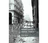 Quand s'arrête le clairon - Tome 2 - Philip Calben - Edilivre-Aparis - broché - Roman