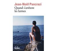 Quand s'arrêtent les larmes - Jean-Noël Pancrazi - Gallimard - Poche - Roman