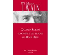 Quand Satan Raconte La Terre Au Bon Dieu - Suivi De Papiers De La Famille Adam Et Autres Documents Essentiels