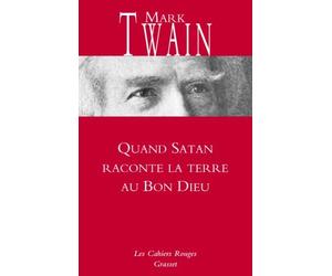 Quand Satan raconte la Terre au Bon Dieu: Cahiers rouges - Nouveauté dans la collection de Twain. Mark (2013) Broché
