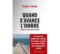 Quand s'avance l'ombre - Mission à haut risque en Syrie - Enora Chame - Mareuil Editions - broché - Essai