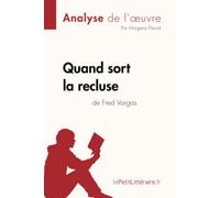 Quand sort la recluse de Fred Vargas (Analyse de l'oeuvre): Analyse complète et résumé détaillé de l'oeuvre
