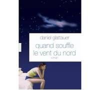 Quand souffle le vent du nord - Daniel Glattauer - Grasset - broché - Roman