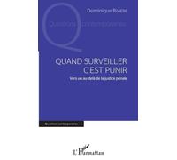 Quand Surveiller C'est Punir - Vers Un Au-Delà De La Justice Pénale