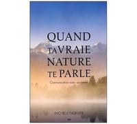 Quand Ta Vraie Nature Te Parle - Communication Avec Soi-Même