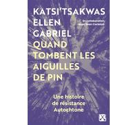 Quand tombent les aiguilles de pin Une histoire de résistance Autochtone - Katsi'tsakwas Ellen Gabriel - Eds Du Remue-Menage - broché - Essai
