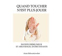 Quand toucher n'est plus jouer: Inceste frère/sœur et abus sexuel entre enfants
