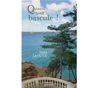 Quand tout bascule ! Nora Jaouen (Auteur)