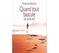 Quand tout bascule Où va la vie ? - Florence Bosviel - Salvator - broché - Essai