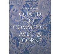 Quand Tout Commence Avec La Licorne