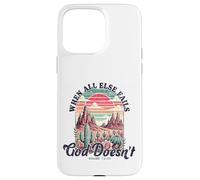 Quand Tout échoue, Dieu ne faillit jamais - Citation Coque pour iPhone 15 Pro Max