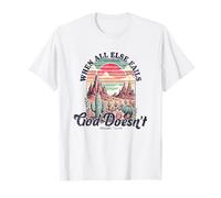 Quand Tout échoue, Dieu ne faillit jamais - Citation T-Shirt