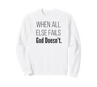 Quand Tout échoue, Dieu n'échoue Pas, Les Écritures de la Foi chrétienne Sweatshirt