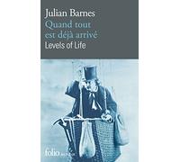 Quand tout est déjà arrivé/Levels of Life
